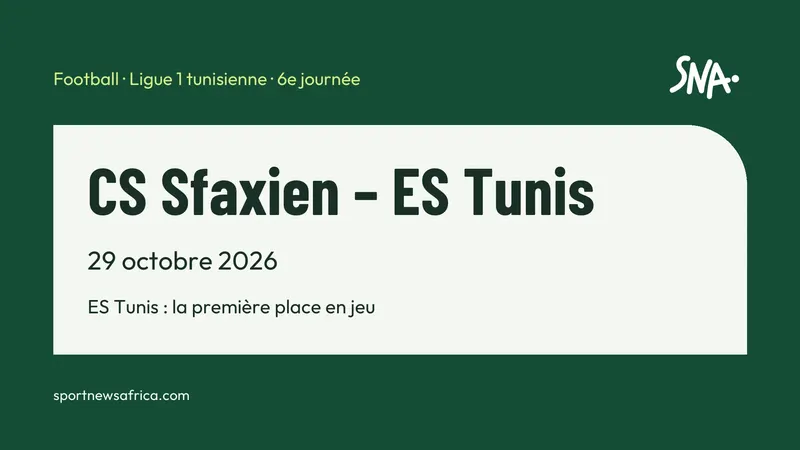 CS Sfaxien – ES Tunis, le 29 octobre 2026, en Ligue 1 tunisienne.